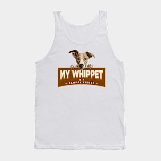 My Whippet is a Sloppy Kisser Tank Top